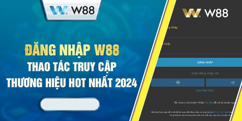 Quy trình thực hiện đăng nhập w88